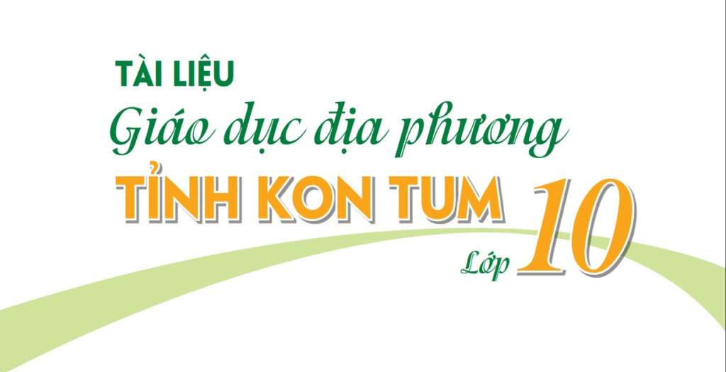 Tài Liệu Về Giáo Dục Địa Phương Lớp 10: Hướng Tới Phát Triển Bền Vững Trong Giáo Dục