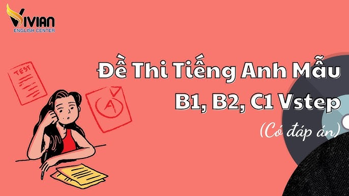 Hướng Dẫn Toàn Diện Về Đề Thi Tiếng Anh B1: Chuẩn Bị và Chiến Lược Làm Bài